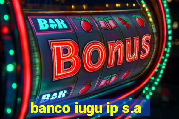 banco iugu ip s.a