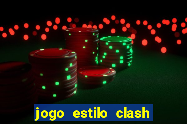 jogo estilo clash of clans