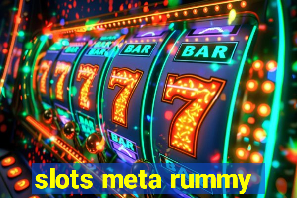 slots meta rummy