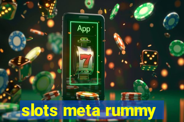 slots meta rummy