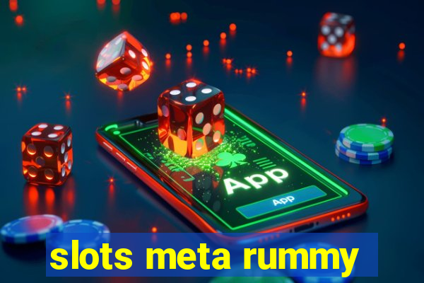 slots meta rummy