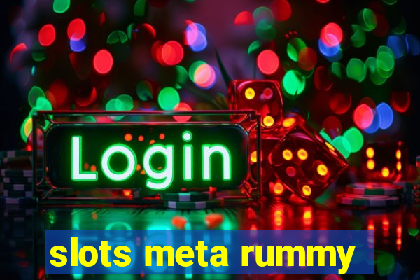 slots meta rummy