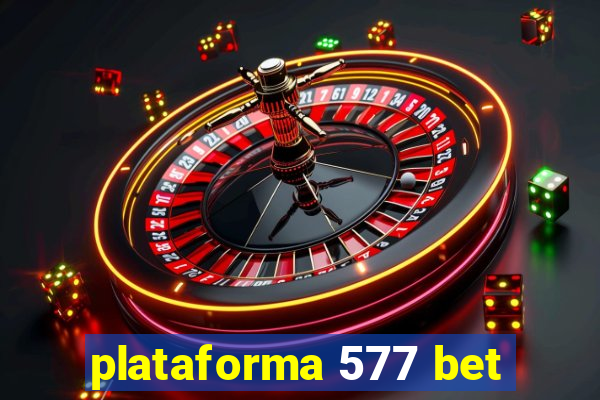 plataforma 577 bet