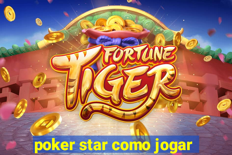 poker star como jogar