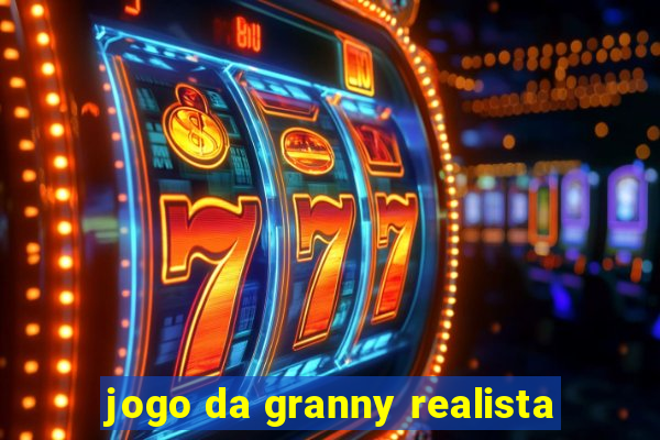 jogo da granny realista