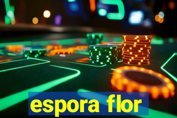 espora flor