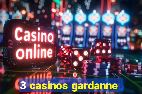 3 casinos gardanne