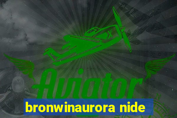 bronwinaurora nide