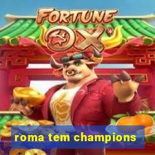 roma tem champions