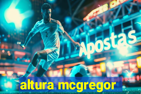 altura mcgregor