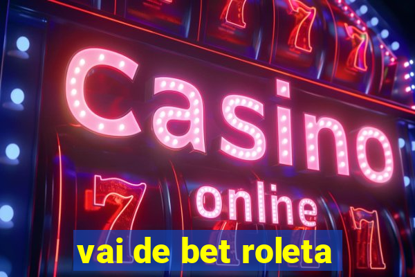 vai de bet roleta