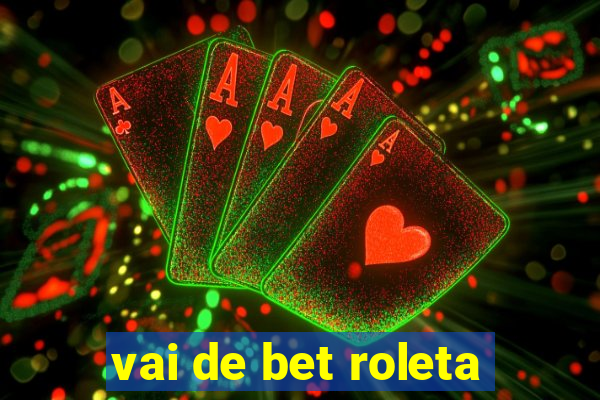 vai de bet roleta