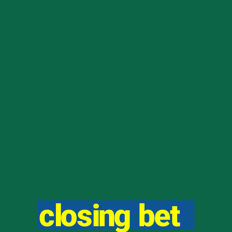 closing bet