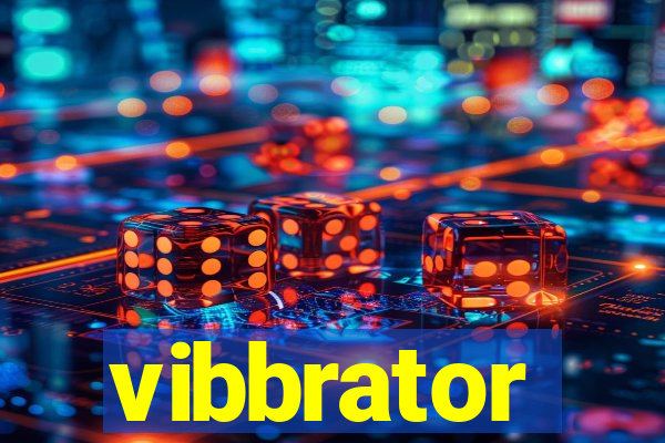 vibbrator