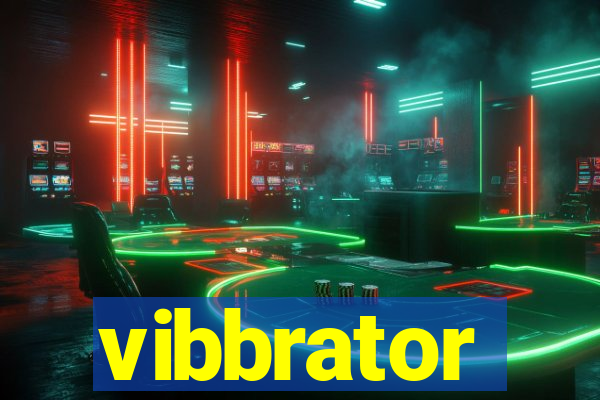 vibbrator