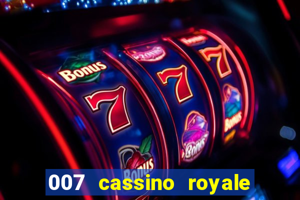 007 cassino royale filme completo dublado