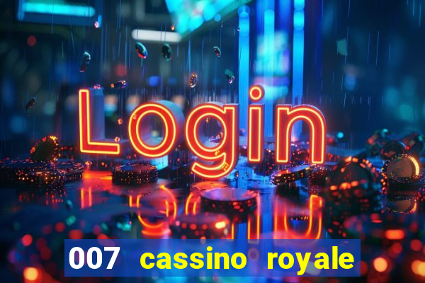 007 cassino royale filme completo dublado