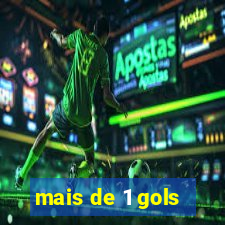 mais de 1 gols