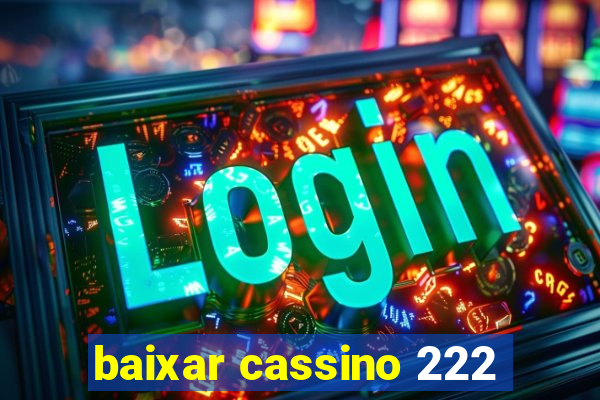 baixar cassino 222