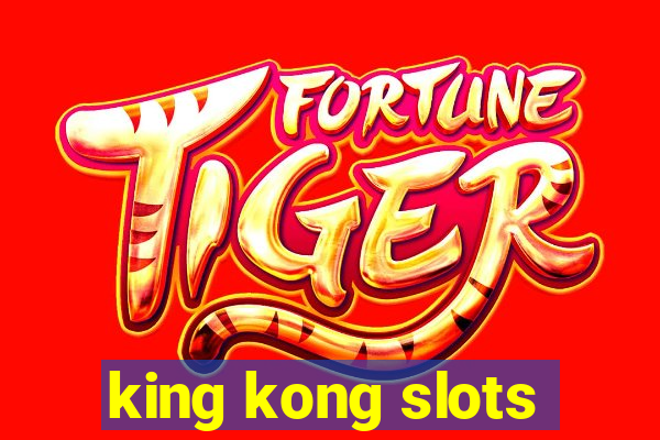 king kong slots