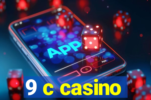 9 c casino