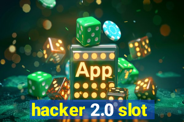 hacker 2.0 slot