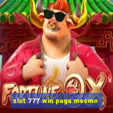 slot 777 win paga mesmo