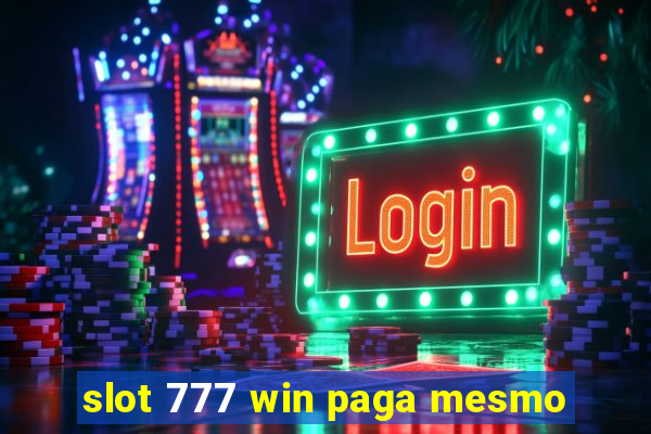 slot 777 win paga mesmo