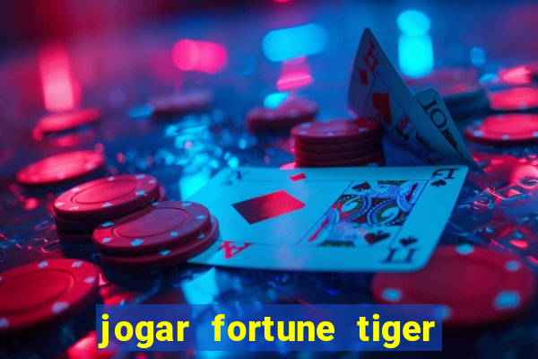 jogar fortune tiger sem dinheiro