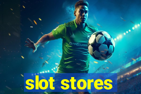 slot stores