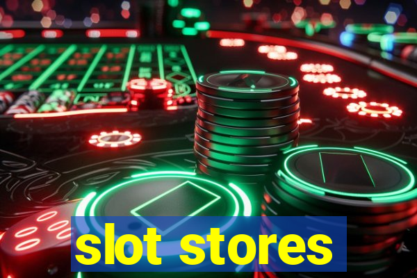 slot stores