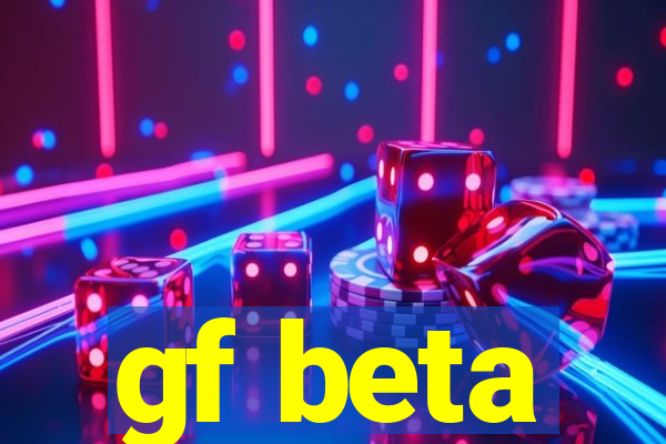 gf beta