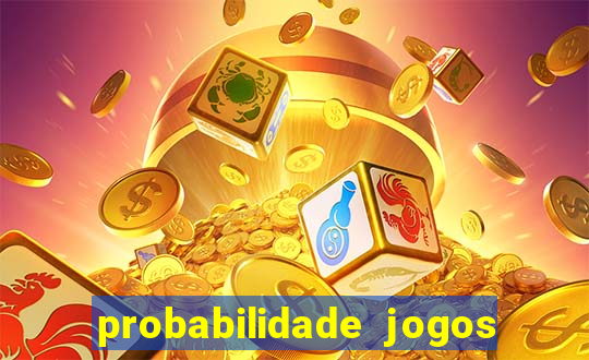 probabilidade jogos de hoje