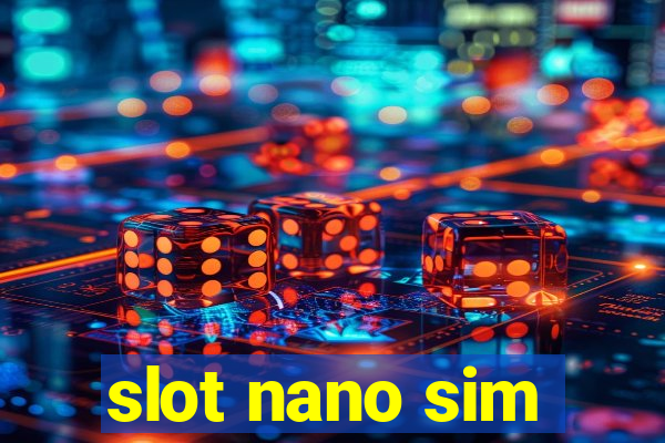 slot nano sim