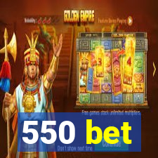 550 bet