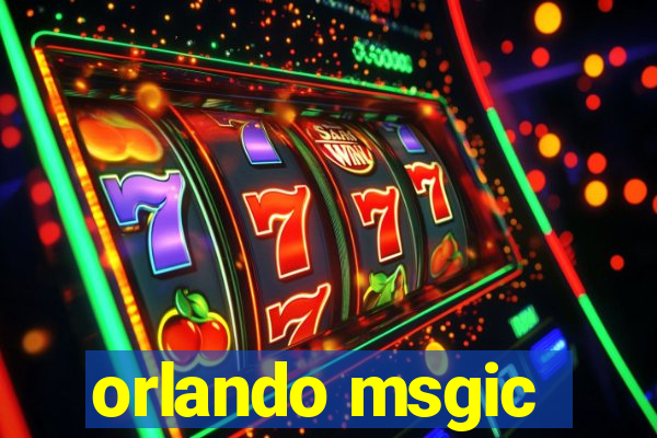 orlando msgic