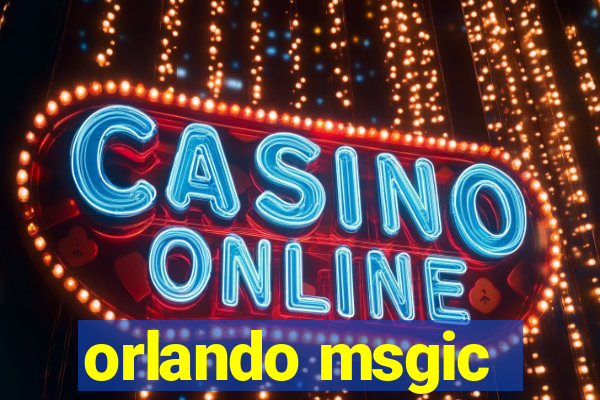 orlando msgic