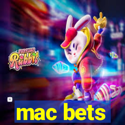 mac bets