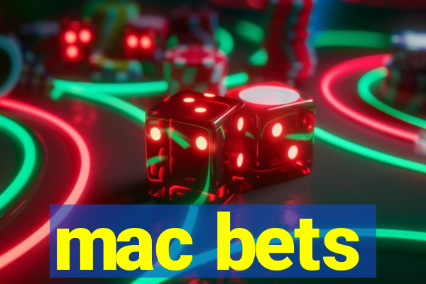 mac bets