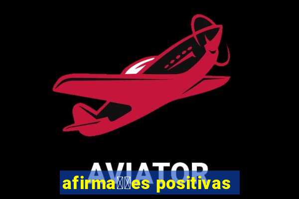 afirma莽玫es positivas