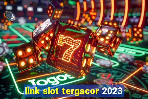 link slot tergacor 2023