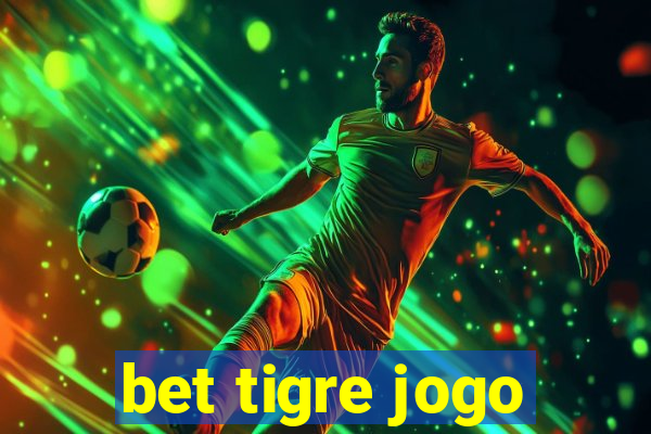 bet tigre jogo