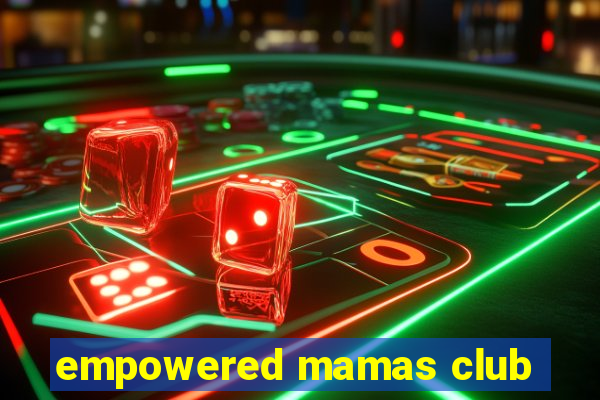 empowered mamas club