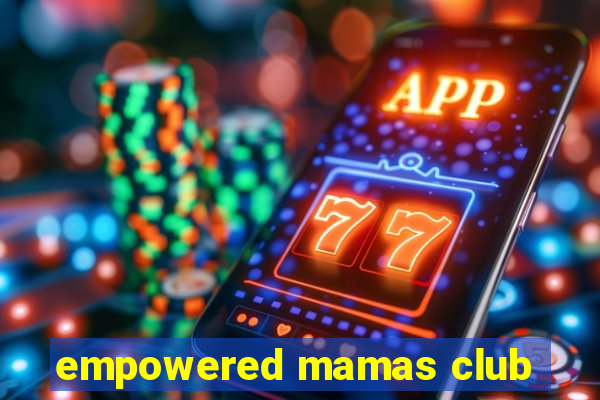 empowered mamas club