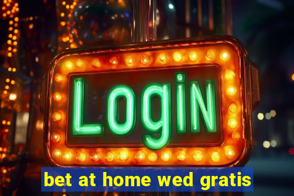 bet at home wed gratis