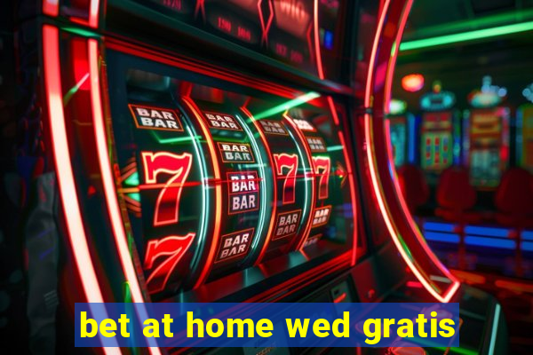 bet at home wed gratis