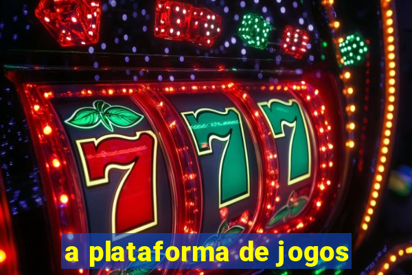 a plataforma de jogos