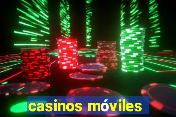 casinos móviles