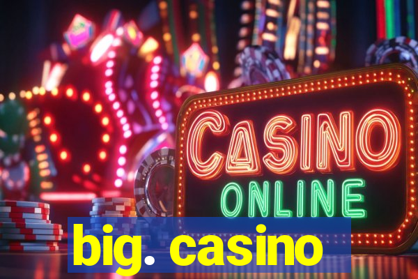 big. casino