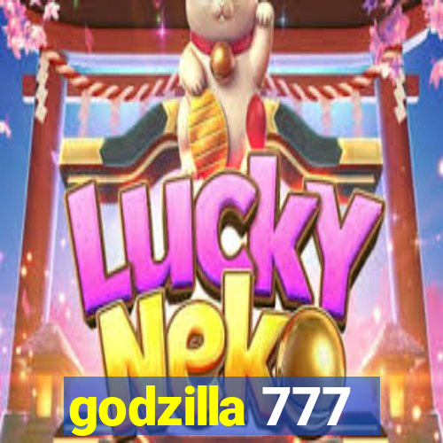 godzilla 777